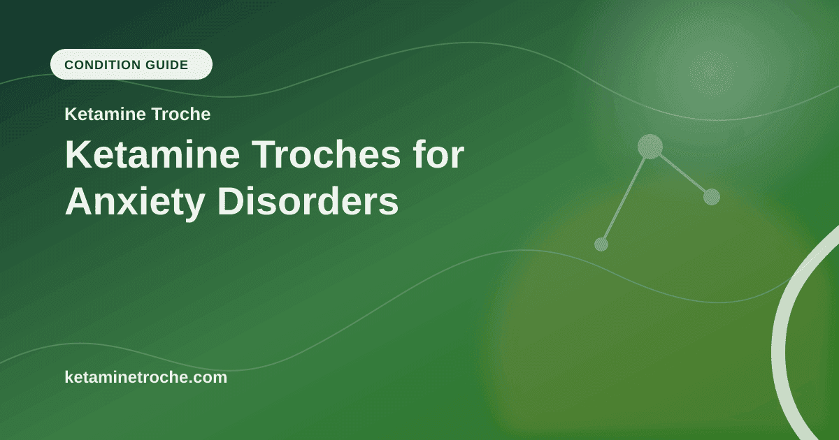 Ketamine Troches for Anxiety Disorders article visual for Ketamine Troche