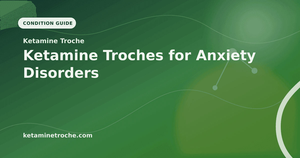 Ketamine Troches for Anxiety Disorders article visual for Ketamine Troche