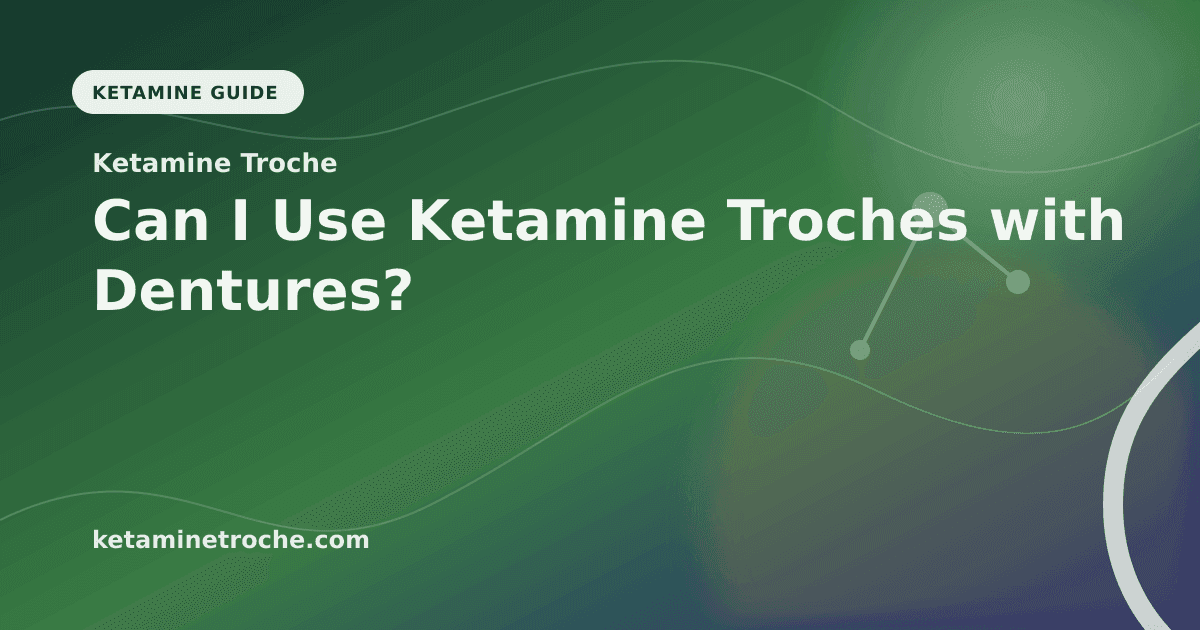 Can I Use Ketamine Troches with Dentures? article visual for Ketamine Troche