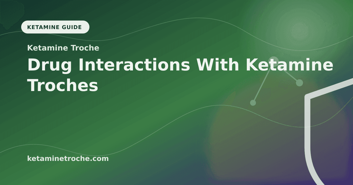 Drug Interactions With Ketamine Troches article visual for Ketamine Troche