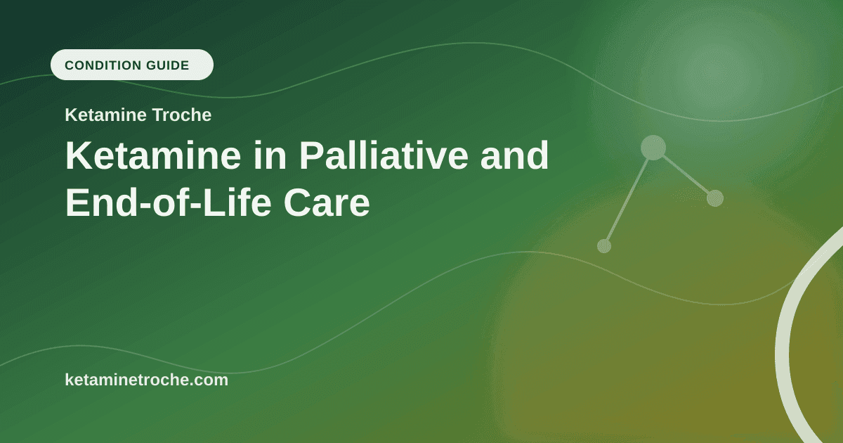 Ketamine in Palliative and End-of-Life Care article visual for Ketamine Troche