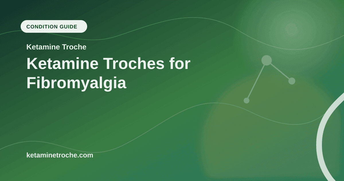 Ketamine Troches for Fibromyalgia article visual for Ketamine Troche