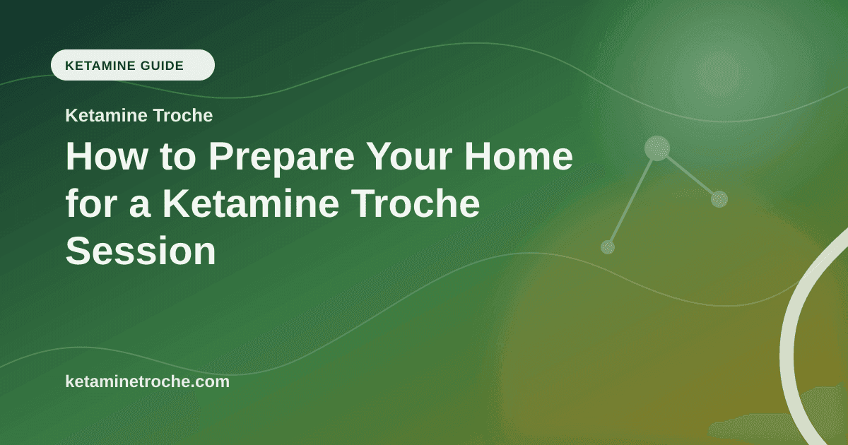 How to Prepare Your Home for a Ketamine Troche Session article visual for Ketamine Troche