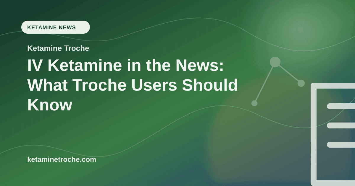 IV Ketamine in the News: What Troche Users Should Know article visual for Ketamine Troche