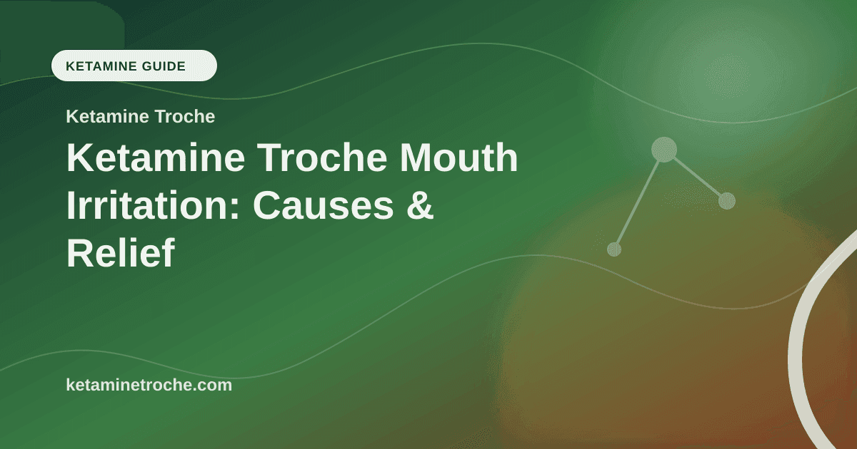 Ketamine Troche Mouth Irritation: Causes & Relief article visual for Ketamine Troche