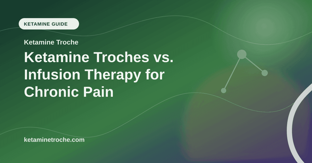 Ketamine Troches vs. Infusion Therapy for Chronic Pain article visual for Ketamine Troche