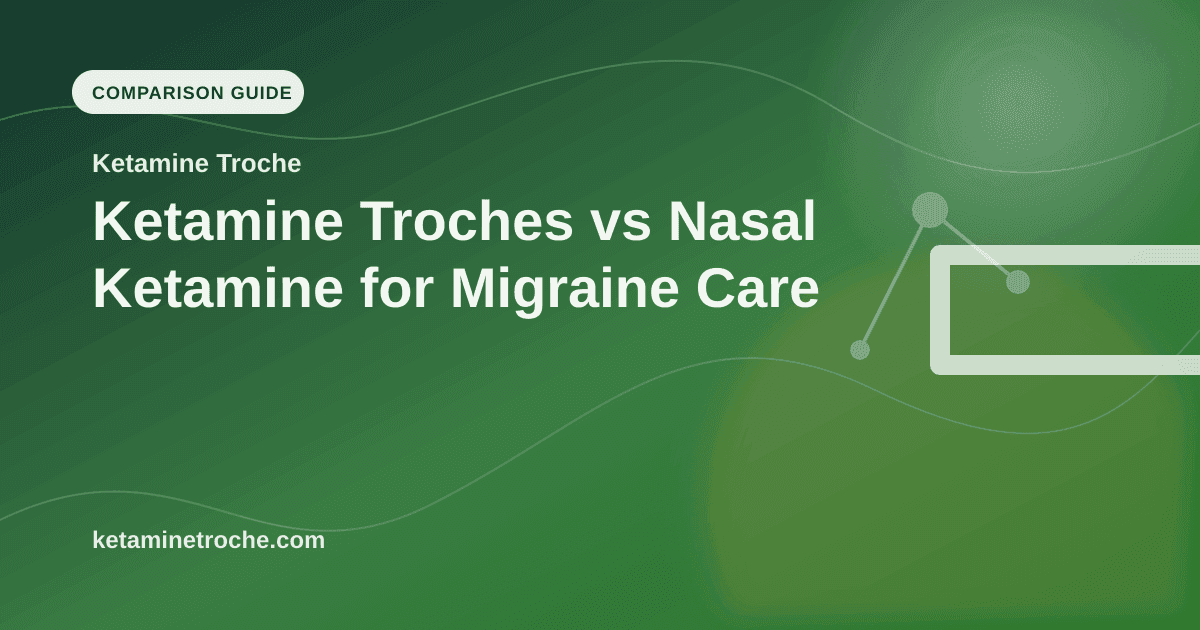 Ketamine Troches vs Nasal Ketamine for Migraine Care article visual for Ketamine Troche