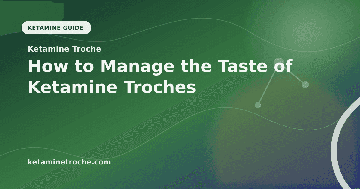 How to Manage the Taste of Ketamine Troches article visual for Ketamine Troche