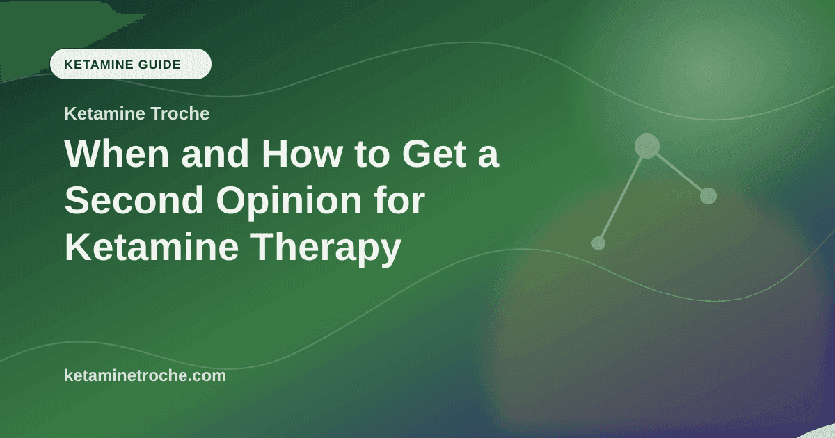 When and How to Get a Second Opinion for Ketamine Therapy article visual for Ketamine Troche