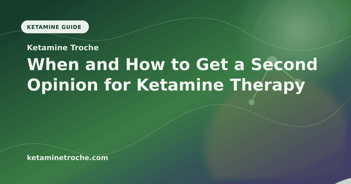 When and How to Get a Second Opinion for Ketamine Therapy article visual for Ketamine Troche