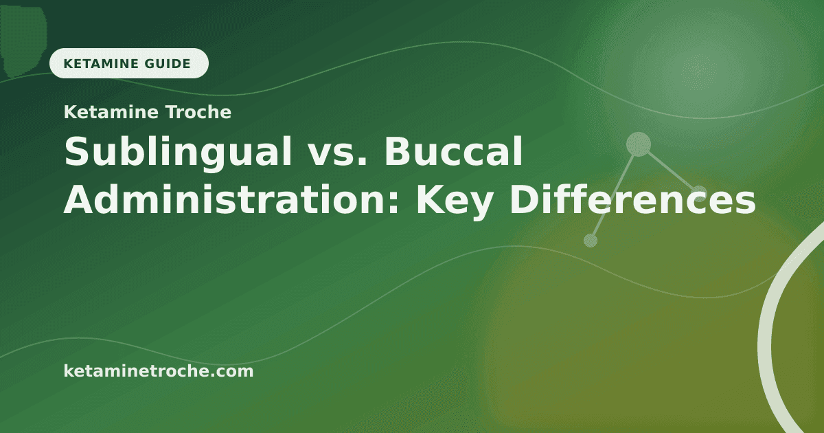 Sublingual vs. Buccal Administration: Key Differences article visual for Ketamine Troche