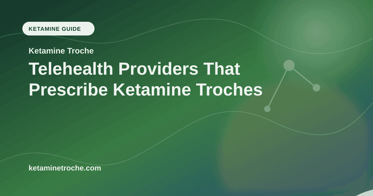 Telehealth Providers That Prescribe Ketamine Troches article visual for Ketamine Troche