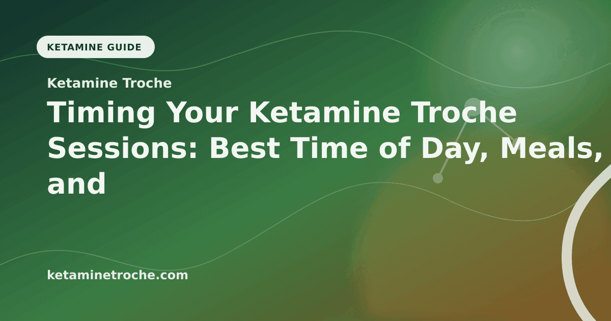 Timing Your Ketamine Troche Sessions: Best Time of Day, Meals, and Scheduling article visual for Ketamine Troche