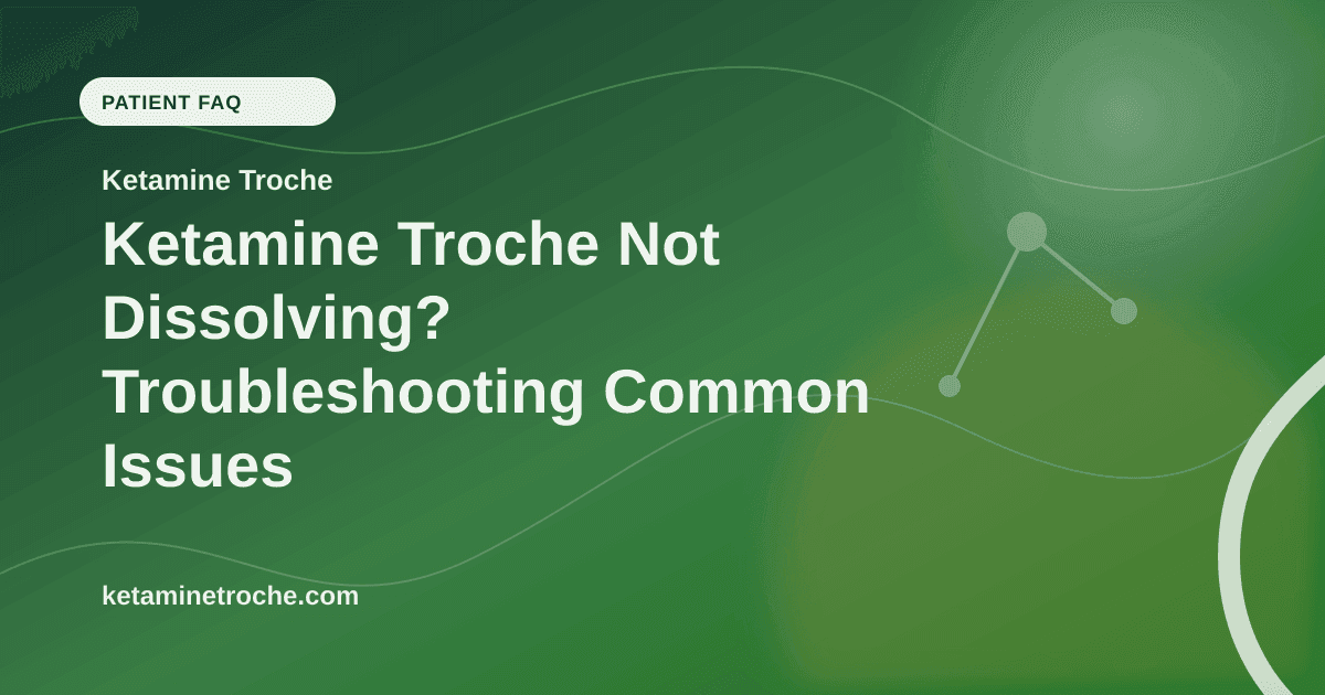 Ketamine Troche Not Dissolving? Troubleshooting Common Issues article visual for Ketamine Troche