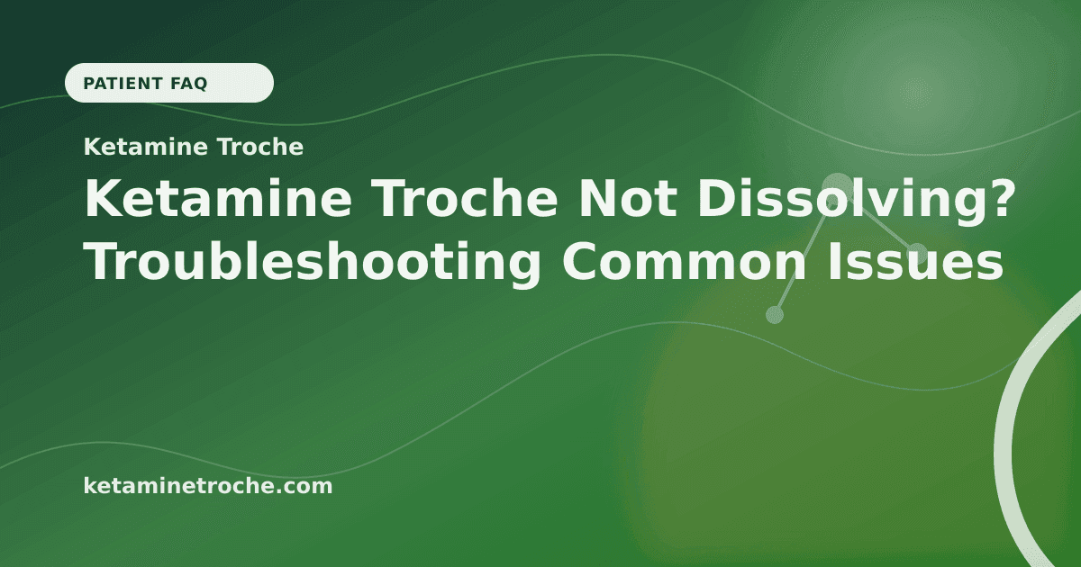 Ketamine Troche Not Dissolving? Troubleshooting Common Issues article visual for Ketamine Troche