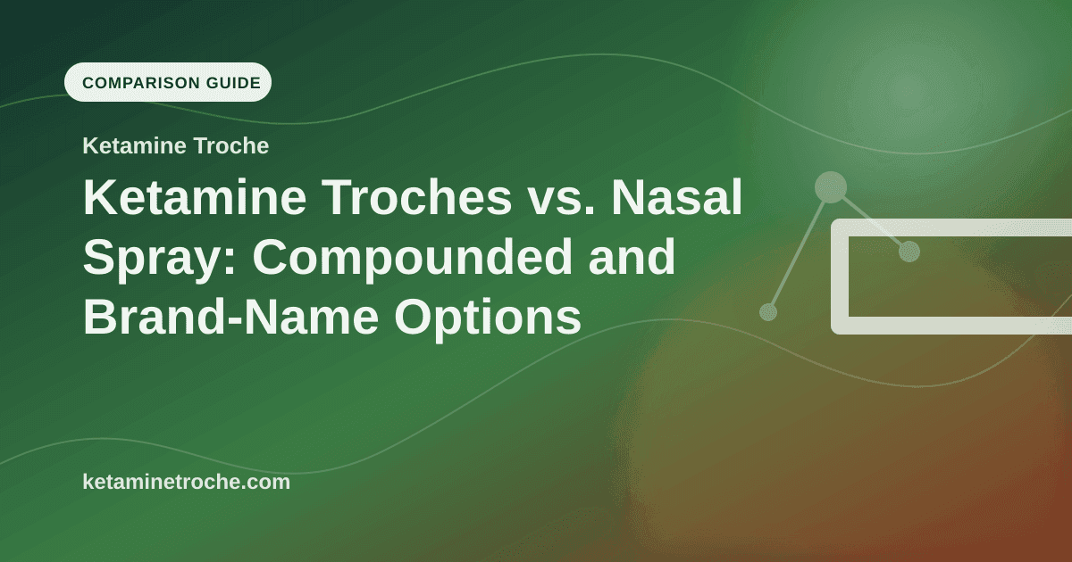 Ketamine Troches vs. Nasal Spray: Compounded and Brand-Name Options article visual for Ketamine Troche