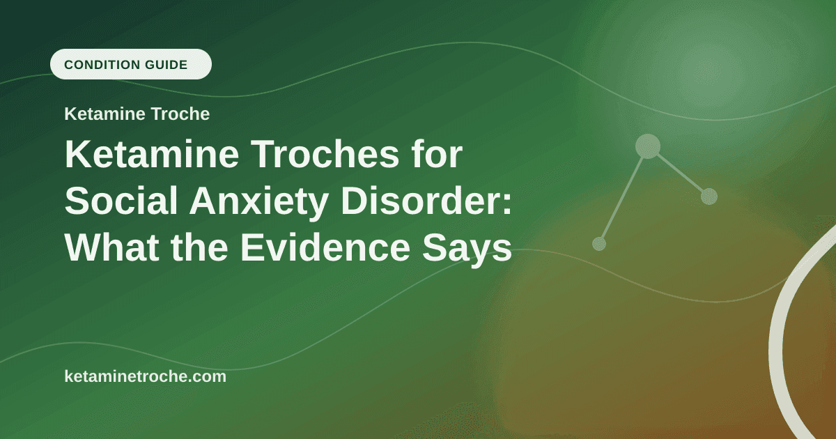 Ketamine Troches for Social Anxiety Disorder: What the Evidence Says article visual for Ketamine Troche