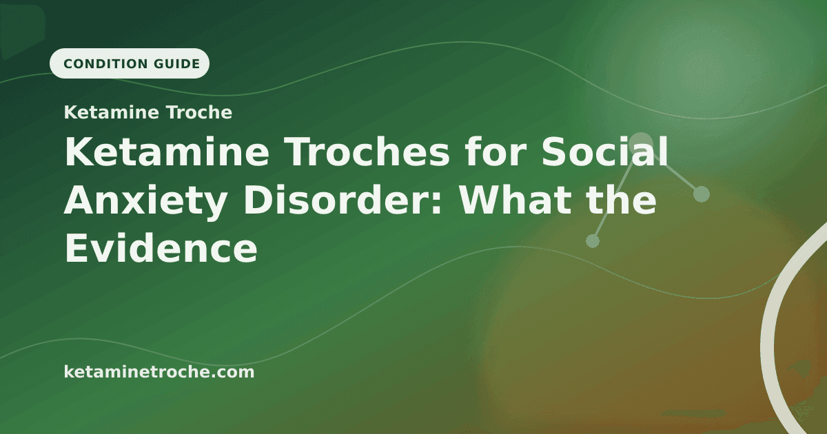 Ketamine Troches for Social Anxiety Disorder: What the Evidence Says article visual for Ketamine Troche