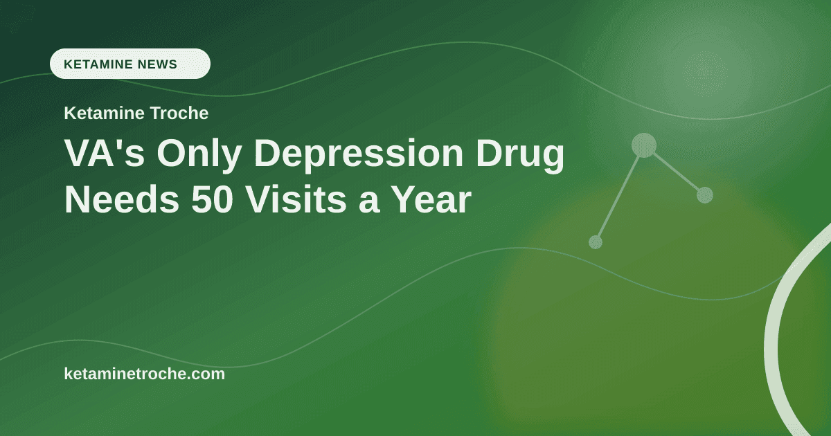 VA's Only Depression Drug Needs 50 Visits a Year article visual for Ketamine Troche