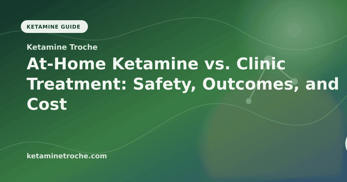 At-Home Ketamine vs. Clinic Treatment: Safety, Outcomes, and Cost article visual for Ketamine Troche