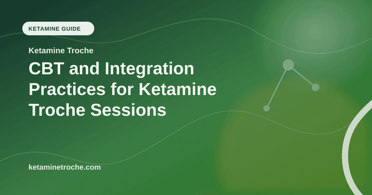 CBT and Integration Practices for Ketamine Troche Sessions article visual for Ketamine Troche