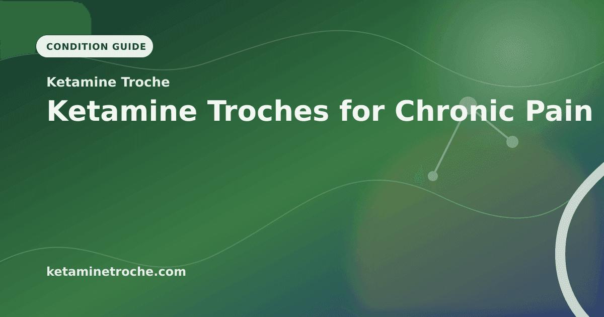 Ketamine Troches for Chronic Pain article visual for Ketamine Troche