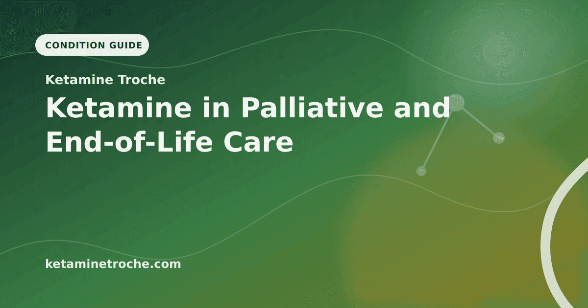 Ketamine in Palliative and End-of-Life Care article visual for Ketamine Troche