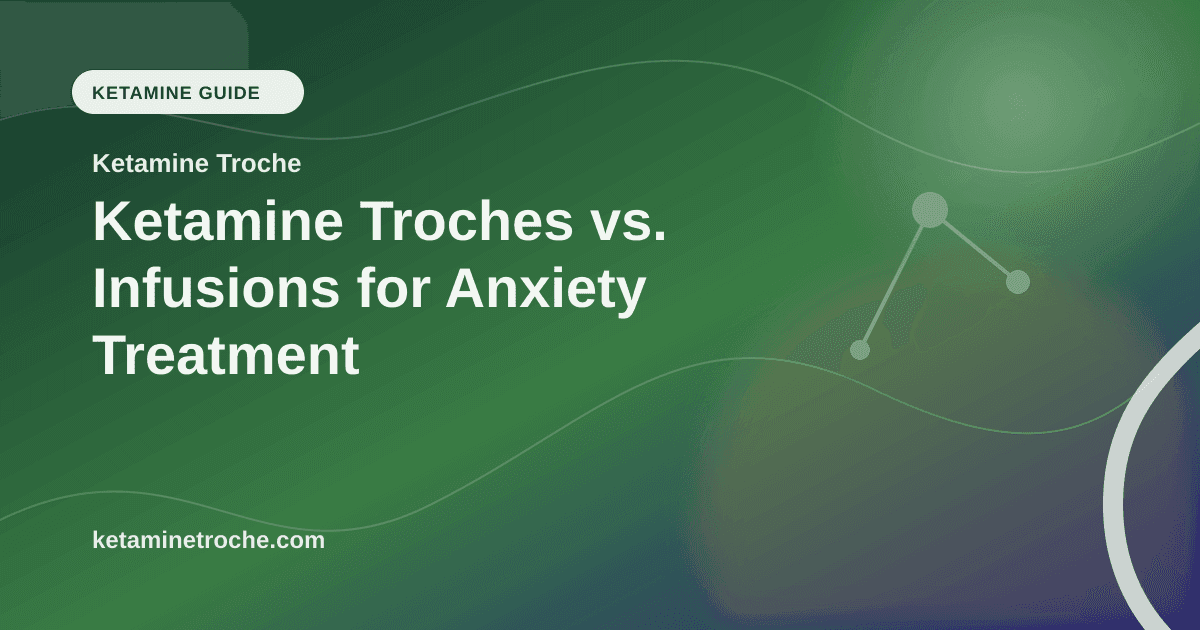 Ketamine Troches vs. Infusions for Anxiety Treatment article visual for Ketamine Troche