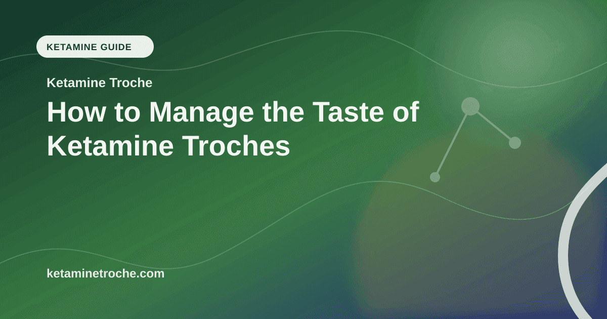 How to Manage the Taste of Ketamine Troches article visual for Ketamine Troche