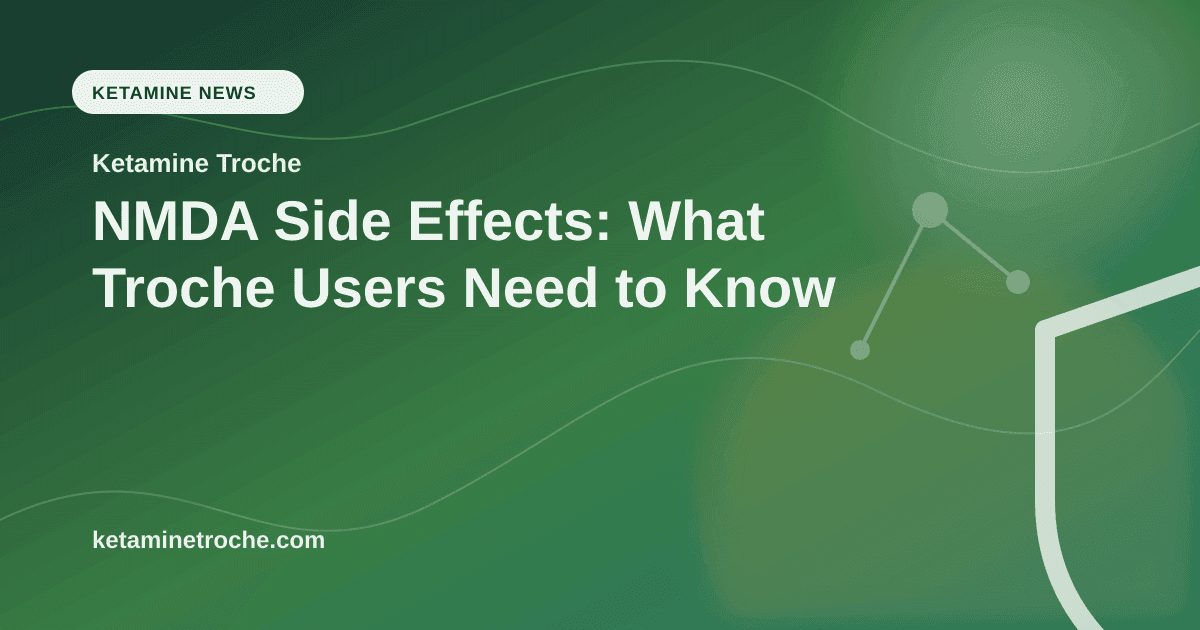 NMDA Side Effects: What Troche Users Need to Know article visual for Ketamine Troche