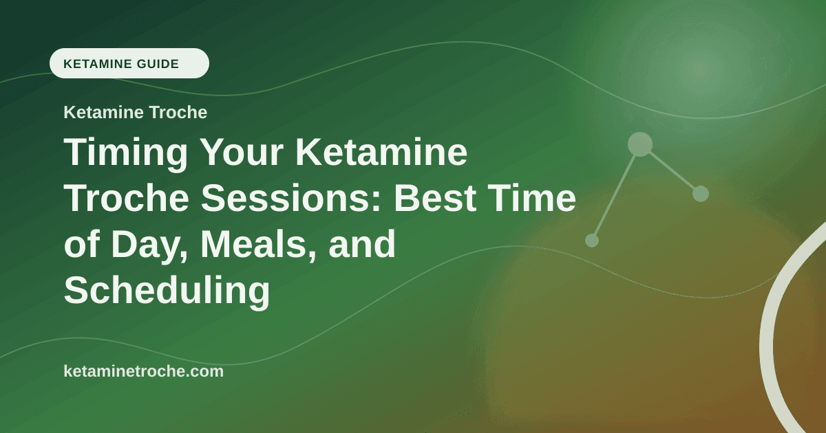 Timing Your Ketamine Troche Sessions: Best Time of Day, Meals, and Scheduling article visual for Ketamine Troche