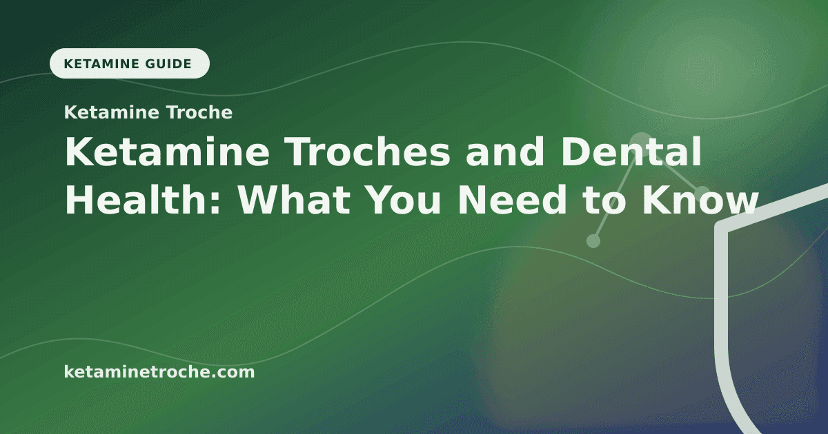 Ketamine Troches and Dental Health: What You Need to Know article visual for Ketamine Troche