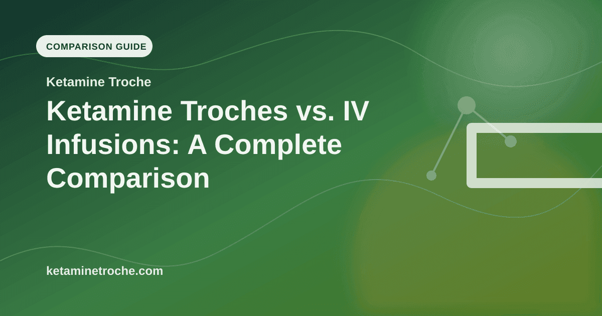 Ketamine Troches vs. IV Infusions: A Complete Comparison article visual for Ketamine Troche
