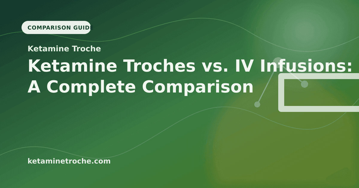 Ketamine Troches vs. IV Infusions: A Complete Comparison article visual for Ketamine Troche